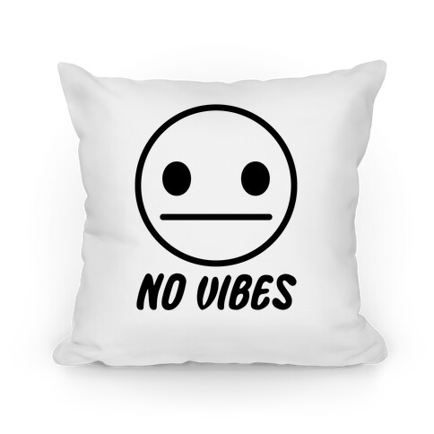 No Vibes  Pillow