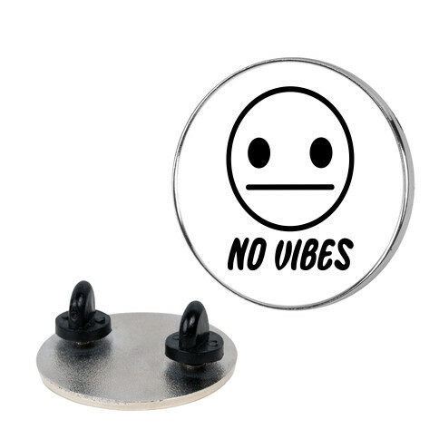 No Vibes  Pin