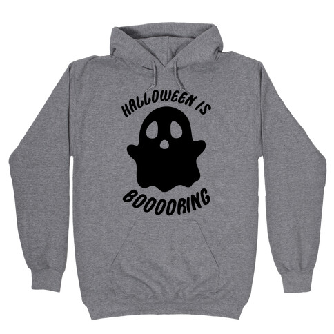 Halloween is Boo-ring Hooded Sweatshirt