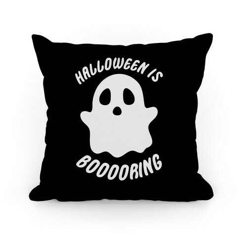 Halloween is Boo-ring Pillow