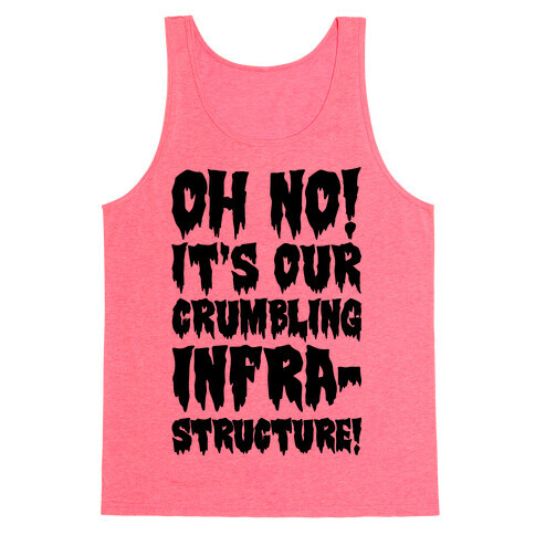 Oh No It's Out Crumbling Infrastructure Tank Top