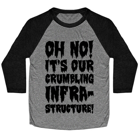 Oh No It's Out Crumbling Infrastructure Baseball Tee