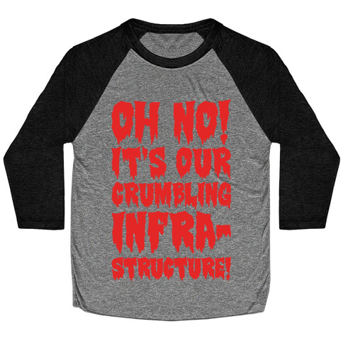 Oh No It's Out Crumbling Infrastructure Baseball Tee