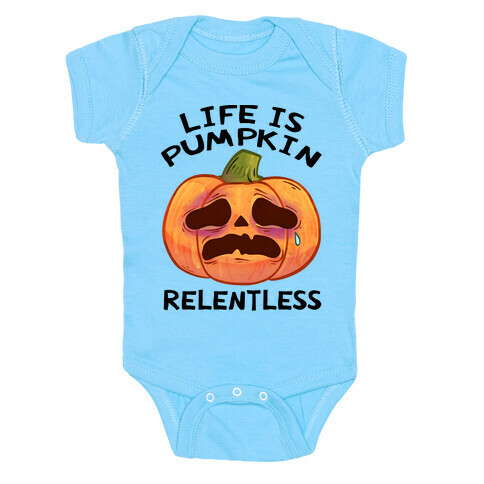 Life Is Pumpkin Relentless Baby One-Piece