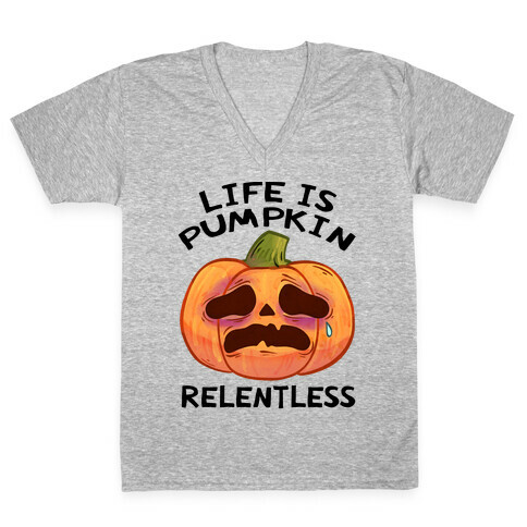 Life Is Pumpkin Relentless V-Neck Tee Shirt
