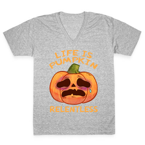 Life Is Pumpkin Relentless V-Neck Tee Shirt