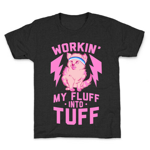 Workin' My Fluff into Tuff Kids T-Shirt