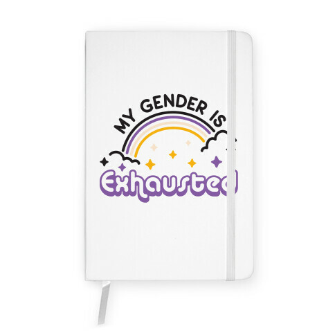 My Gender Is Exhausted Notebook