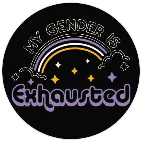 My Gender Is Exhausted Die Cut Sticker