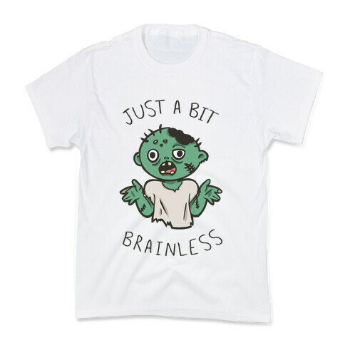 Just A Bit Brainless Kids T-Shirt
