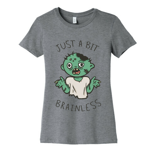 Just A Bit Brainless Womens T-Shirt