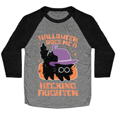 Halloween Does Me A Hecking Frighten Baseball Tee