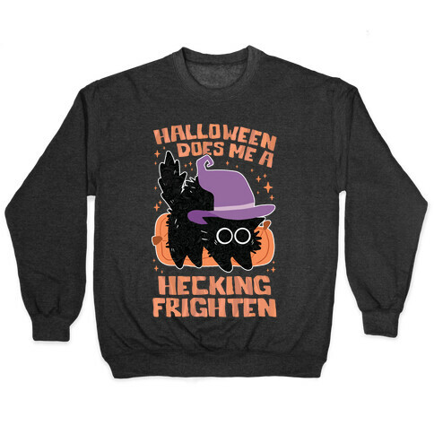 Halloween Does Me A Hecking Frighten Pullover