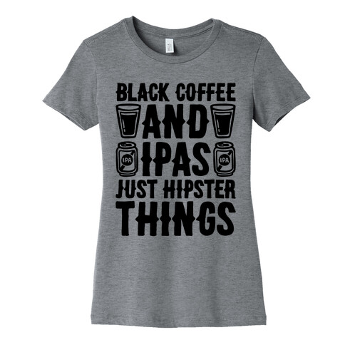 Black Coffee and IPAS Just Hipster Things Womens T-Shirt