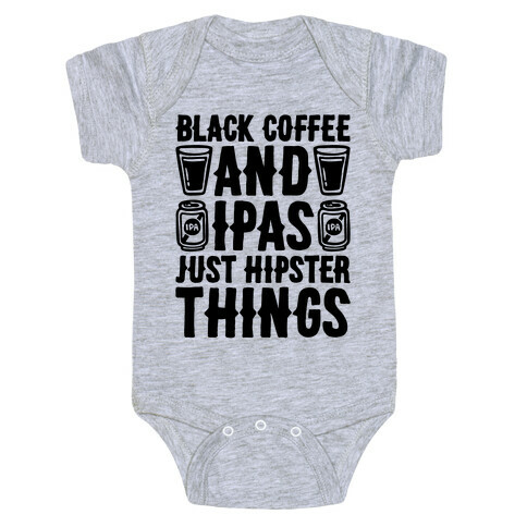 Black Coffee and IPAS Just Hipster Things Baby One-Piece