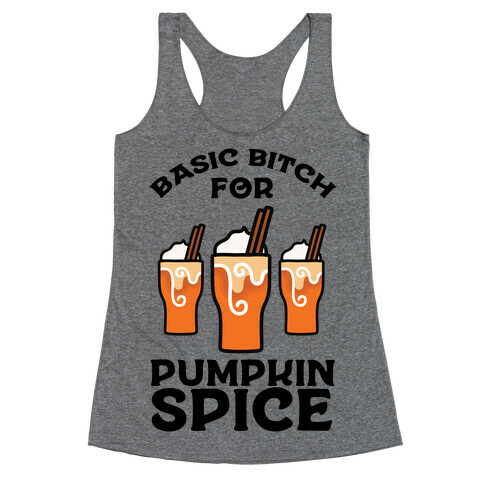 Basic Bitch for Pumpkin Spice Racerback Tank Top