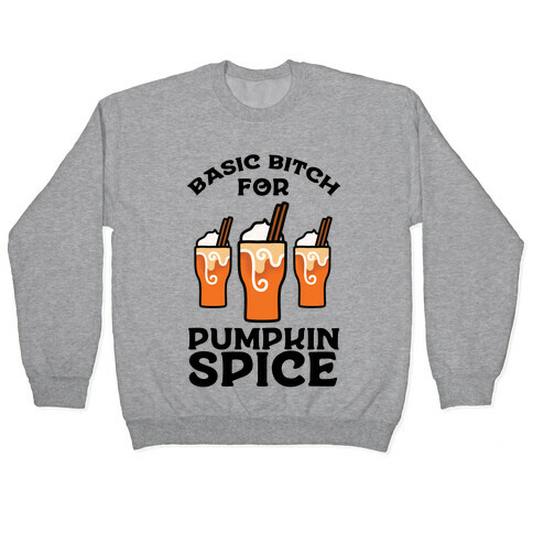 Basic Bitch for Pumpkin Spice Pullover