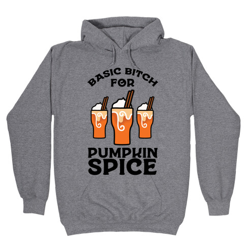 Basic Bitch for Pumpkin Spice Hooded Sweatshirt