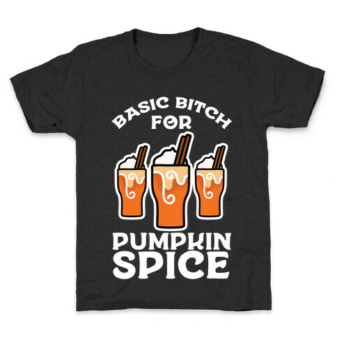 Basic Bitch for Pumpkin Spice Kids T-Shirt
