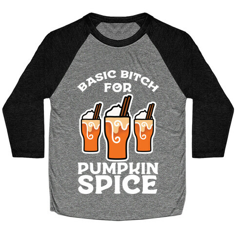 Basic Bitch for Pumpkin Spice Baseball Tee