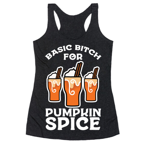 Basic Bitch for Pumpkin Spice Racerback Tank Top