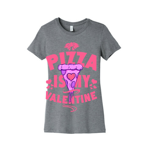 Pizza is My Valentine Womens T-Shirt