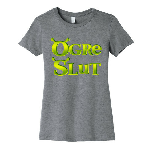 Ogre Slut Womens T-Shirt