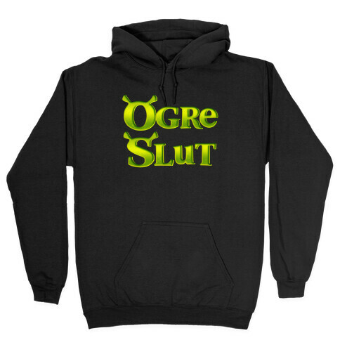 Ogre Slut Hooded Sweatshirt