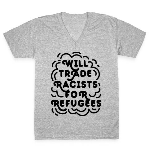 Will Trade Racists For Refugees V-Neck Tee Shirt