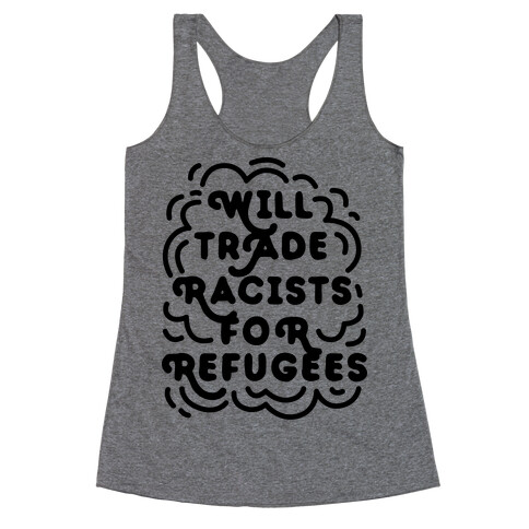 Will Trade Racists For Refugees Racerback Tank Top
