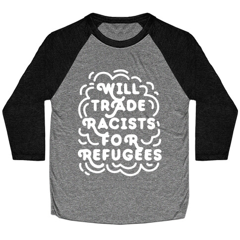 Will Trade Racists For Refugees Baseball Tee