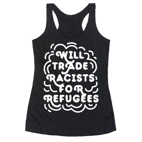 Will Trade Racists For Refugees Racerback Tank Top