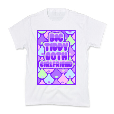 Big Tiddy Goth Girlfriend Kids T-Shirt
