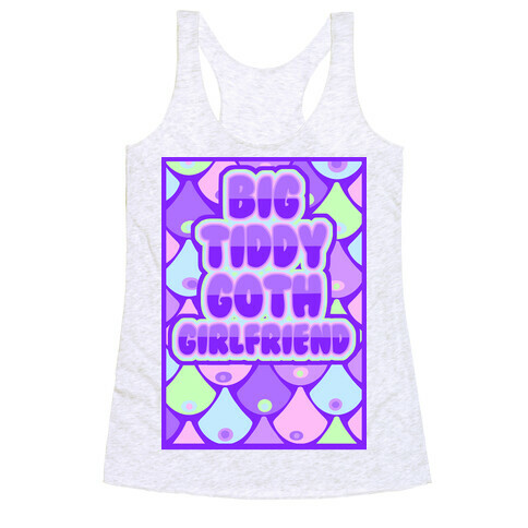 Big Tiddy Goth Girlfriend Racerback Tank Top