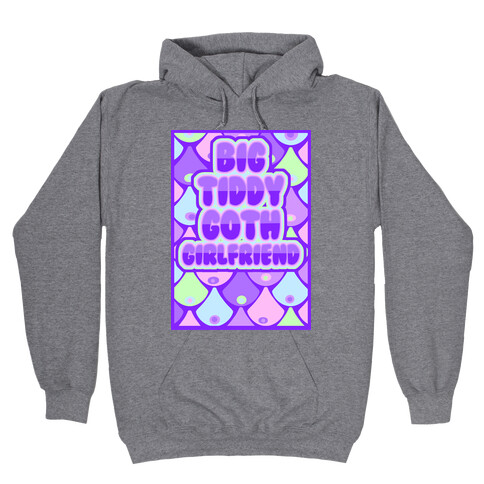 Big Tiddy Goth Girlfriend Hooded Sweatshirt