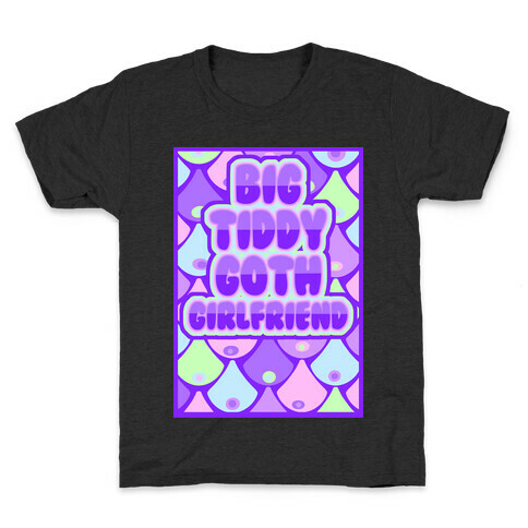 Big Tiddy Goth Girlfriend Kids T-Shirt