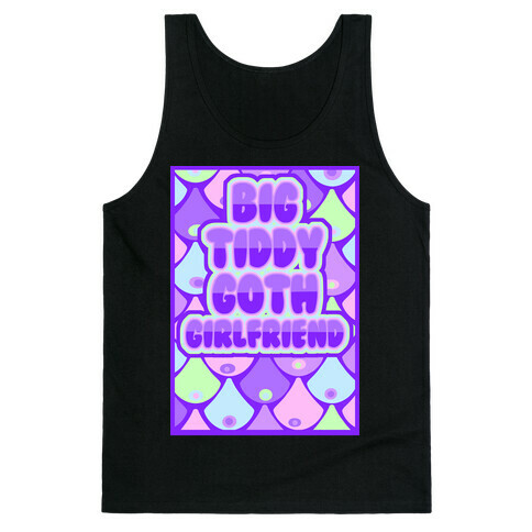 Big Tiddy Goth Girlfriend Tank Top