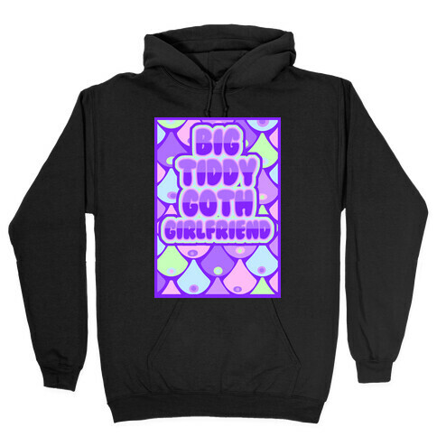 Big Tiddy Goth Girlfriend Hooded Sweatshirt