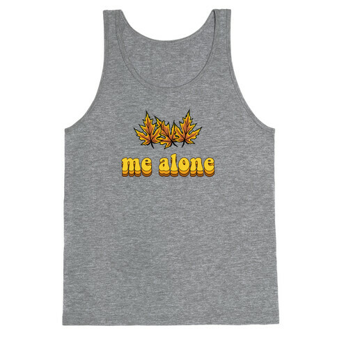 'Leaves' Me Alone Tank Top