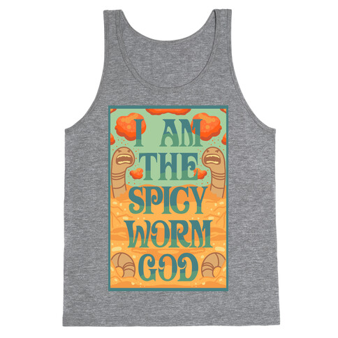 I Am The Spicy Worm God Tank Top