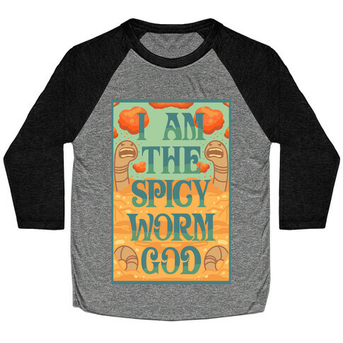 I Am The Spicy Worm God Baseball Tee