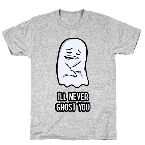 I'll Never Ghost You T-Shirt