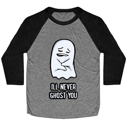 I'll Never Ghost You Baseball Tee