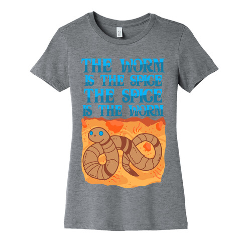 The Worm Is the Spice, the Spice Is the Worm Womens T-Shirt