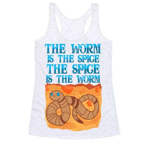 The Worm Is the Spice, the Spice Is the Worm Racerback Tank Top