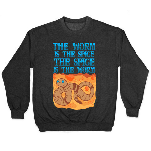 The Worm Is the Spice, the Spice Is the Worm Pullover