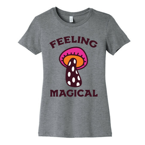 Feeling Magical (Mushroom) Womens T-Shirt