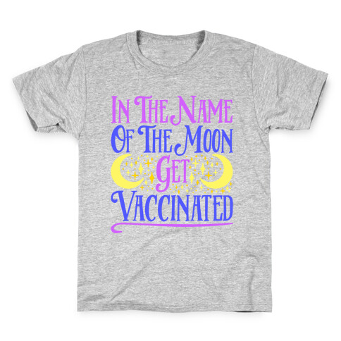 In The Name of The Moon Get Vaccinated Parody Kids T-Shirt