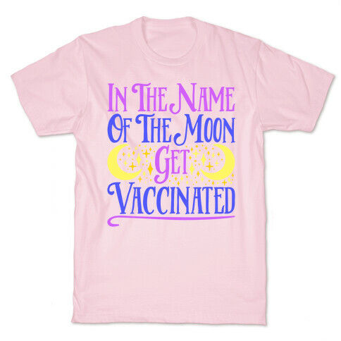 In The Name of The Moon Get Vaccinated Parody T-Shirt