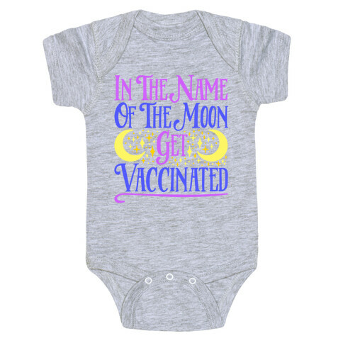 In The Name of The Moon Get Vaccinated Parody Baby One-Piece